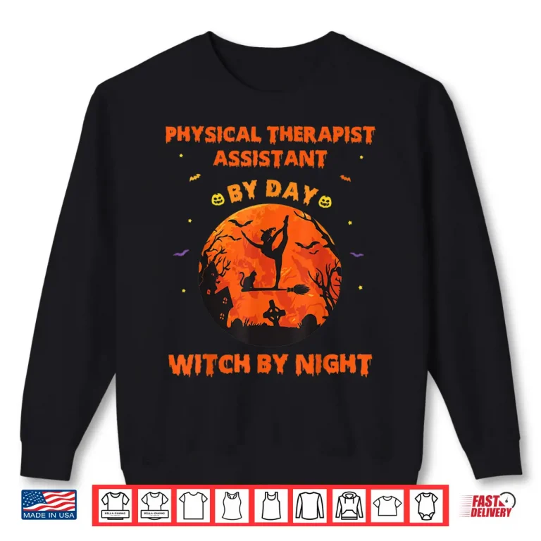 Sweatshirt Physical Therapist Assistant By Day Witch By Night Halloween Shirt