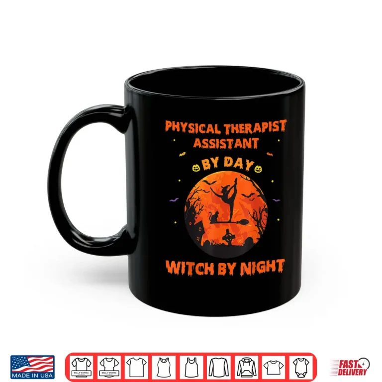 Mug Physical Therapist Assistant By Day Witch By Night Halloween Shirt