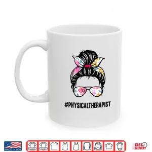 Mug Physical Therapist Messy Bun Pt Physical Therapy Mom Girl Shirt