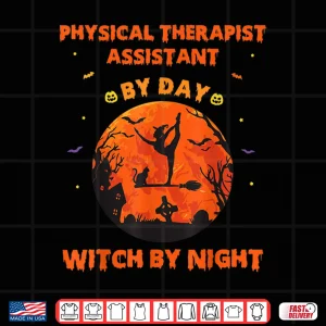 Design Physical Therapist Assistant By Day Witch By Night Halloween Shirt