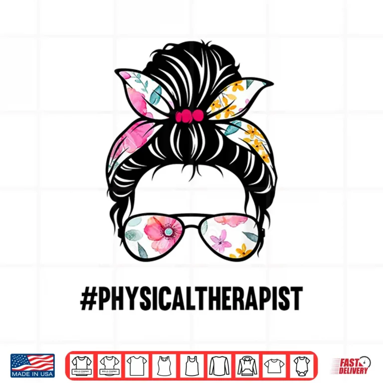 Design Physical Therapist Messy Bun Pt Physical Therapy Mom Girl Shirt