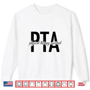 Sweatshirt Physical Therapist Pta Physical Therapy Assistant Shirt