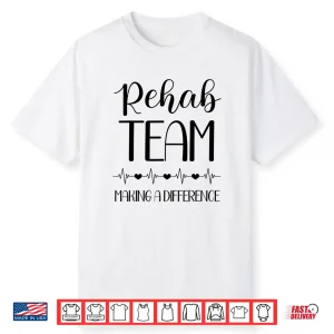 Physical Therapy Making A Difference Pt Month Rehab Team Shirt
