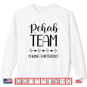 Sweatshirt Physical Therapy Making A Difference Pt Month Rehab Team Shirt