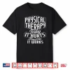 Physical Therapy Physical Therapist Assistant Therapists Shirt