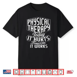Physical Therapy Physical Therapist Assistant Therapists Shirt