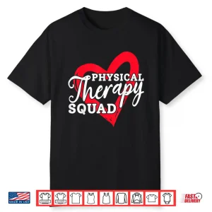 Physical Therapy Squad Physical Therapy Physical Therapists Shirt