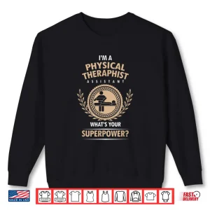 Sweatshirt Physical Therapy Therapist WhatS Your Power Medical Gift Shirt