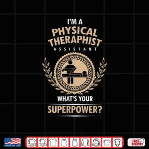 Design Physical Therapy Therapist WhatS Your Power Medical Gift Shirt
