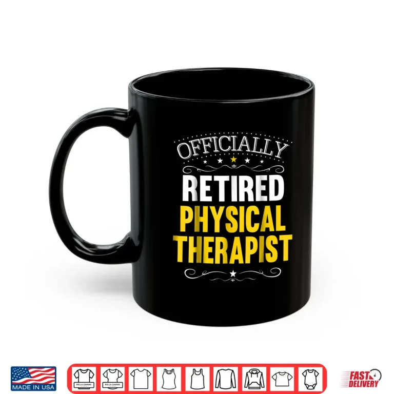 Mug Retirement Gift For Physical Therapists Shirt