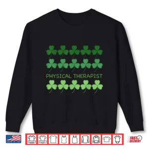 Sweatshirt St Patricks Day Physical Therapy Shirt