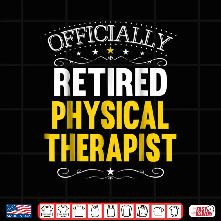 Design Retirement Gift For Physical Therapists Shirt