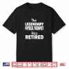 The Legendary Physical Therapist Has Retired Therapy Rehab Shirt