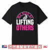 We Rise By Lifting Others Massage Therapy Shirt
