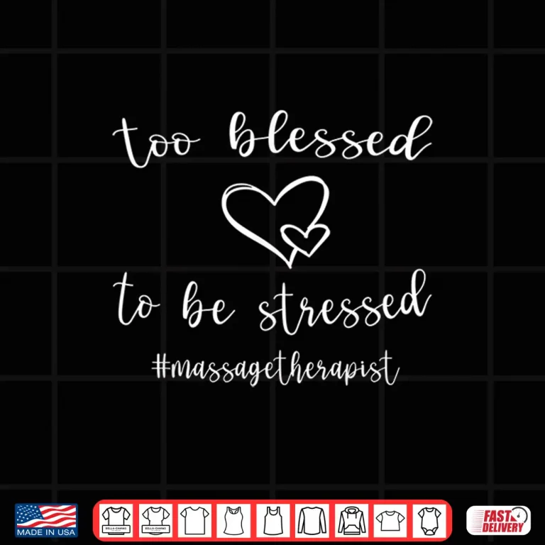 Design Too Blessed Massage Therapist Shirt