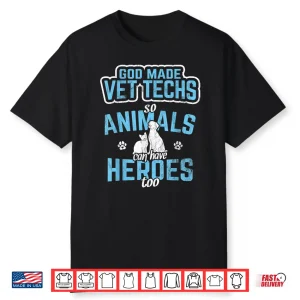God Made Vet Techs Animal Heroes Paraveterinary Assistant Shirt