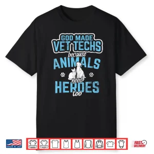 God Made Vet Techs Animal Heroes Veterinary Receptionist Shirt