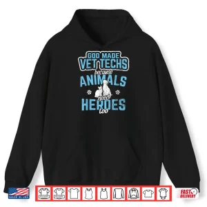 Hoodie God Made Vet Techs Animal Heroes Veterinary Receptionist Shirt