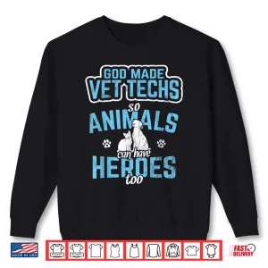 Sweatshirt God Made Vet Techs Animal Heroes Paraveterinary Assistant Shirt