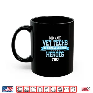 Mug God Made Vet Techs So Animals Can Have Heroes Too Quote Shirt