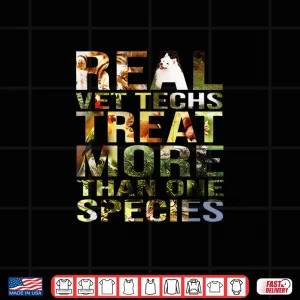Design Real Vet Techs Treat More Than One Species Veterinary Tech Shirt