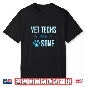 Vet Techs Are Pawsome Awesome Veterinary Technician Gift Shirt