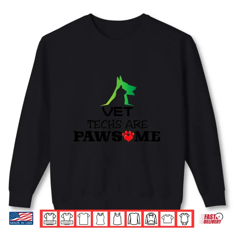Sweatshirt Vet Techs Are Pawesome Shirt Veterinarian Technician Gift