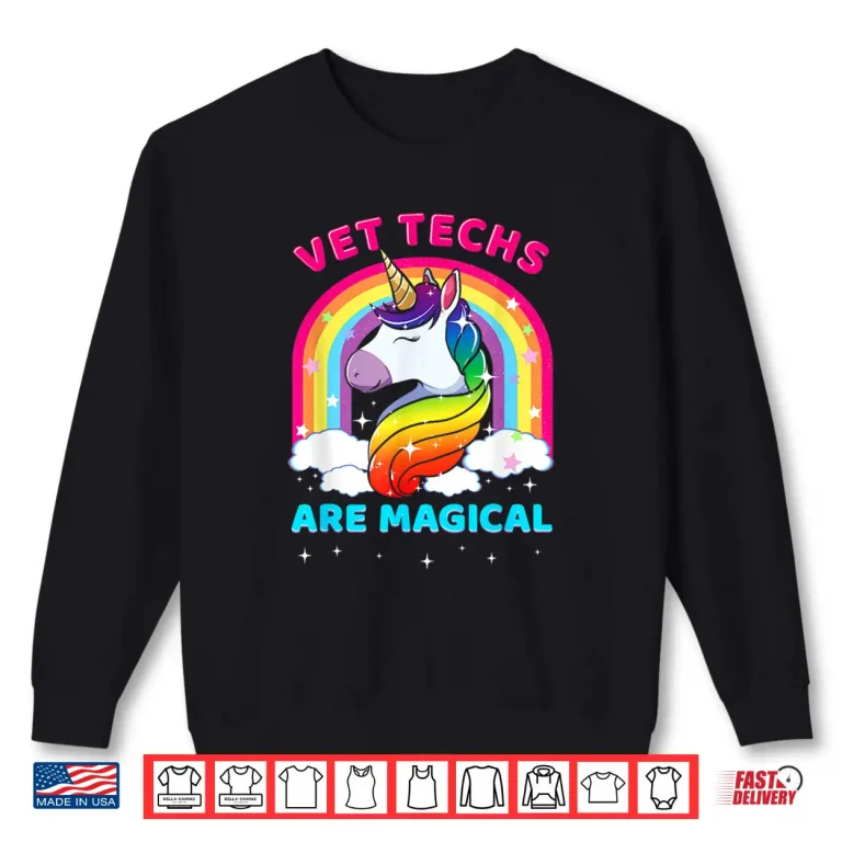 Sweatshirt Vet Techs Are Magical Women Veterinary Technicians Funny Shirt