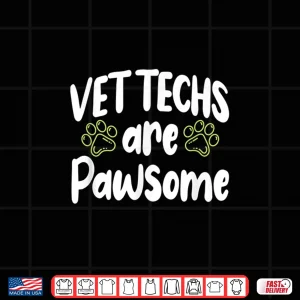 Design Vet Techs Are Pawsome Veterinary Assistant Veterinarian Dog Shirt