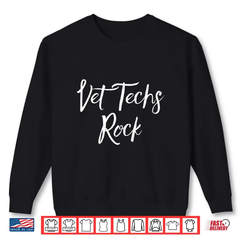 Sweatshirt Vet Techs Rock National Vet Technician Week Appreciation Shirt