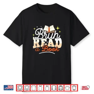 Bruh Read A Book Funny English Teacher Reading Literature Shirt