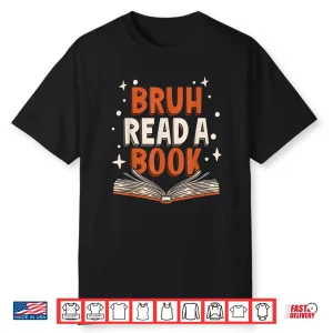 Bruh Read A Book Literature English Teacher Shirt