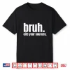 Cite Your Sources Bruh Funny English Teacher Reading Writing Shirt