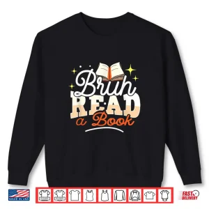 Sweatshirt Bruh Read A Book Funny English Teacher Reading Literature Shirt