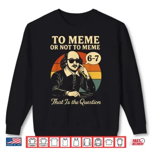 Sweatshirt Funny 67 History Reading Teacher Literature 6 7 Meme Lover Shirt