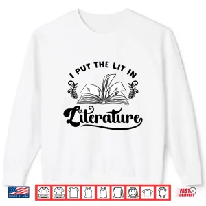 Funny Literary I Put The Lit In Literature Reading Teacher Shirt