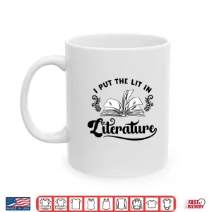 Mug Funny Literary I Put The Lit In Literature Reading Teacher Shirt