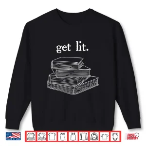 Sweatshirt Get Lit Reading Book Nerd Funny Literature English Teacher Shirt