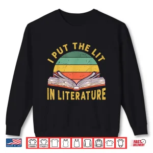 Sweatshirt I Put The Lit In Literature Funny English Teacher Shirt