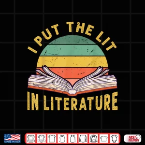 Design I Put The Lit In Literature Funny English Teacher Shirt