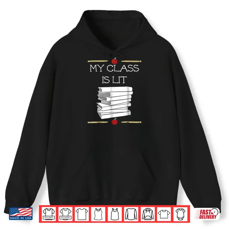 Hoodie My Class Is Lit Funny Reading Literature Teacher Tee Gift