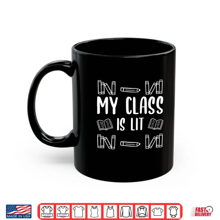 Mug My Class Is Lit Funny Reading English Literature Teacher Shirt