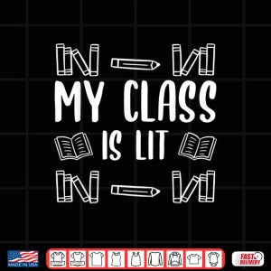 Design My Class Is Lit Funny Reading English Literature Teacher Shirt