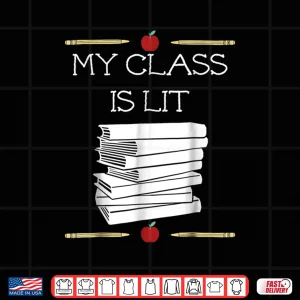Design My Class Is Lit Funny Reading Literature Teacher Tee Gift