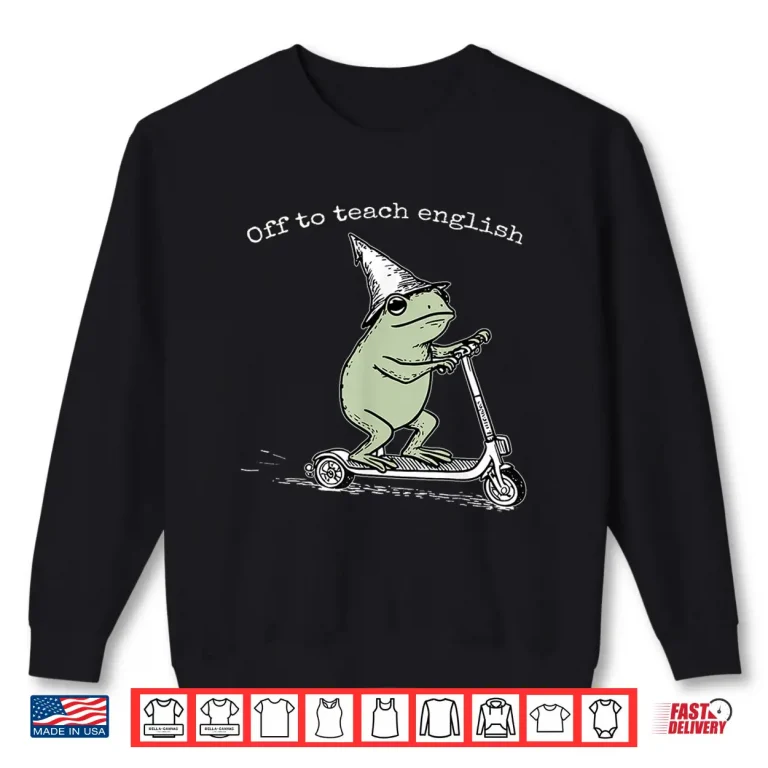 Sweatshirt Off To Teach English Scooter Frog Esl Teacher Literature Shirt