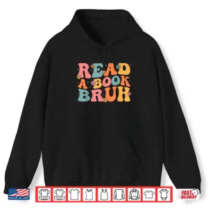 Hoodie Read A Book Bruh English Teacher Literature Reading Funny Shirt