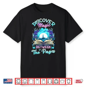 Reading Books Literacy Discover Magic Between The Pages Shirt