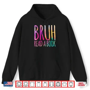Hoodie Read A Book Bruh Funny English Teacher Reading Literature Shirt