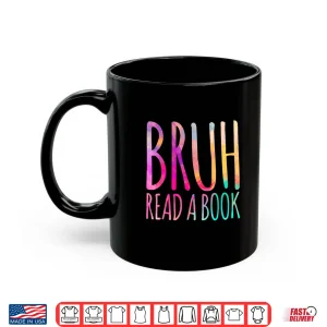 Mug Read A Book Bruh Funny English Teacher Reading Literature Shirt