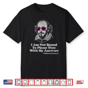 Shakespeare Quote Not Bound To Please Literature Teacher Shirt